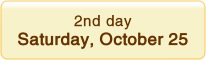 2nd day Saturday October 25